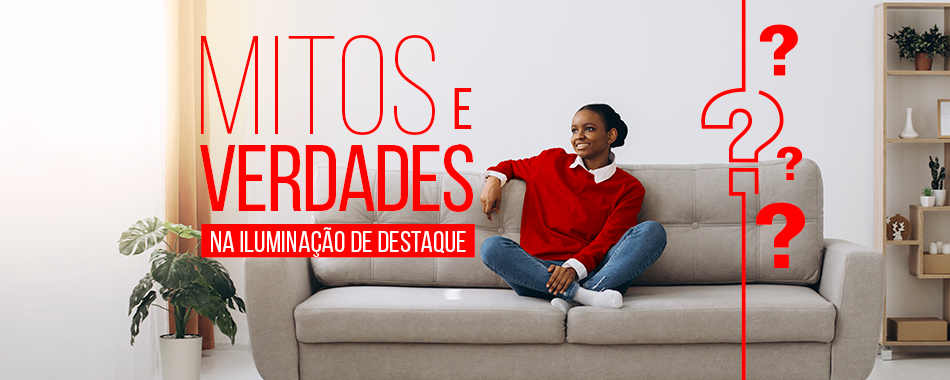 Mitos e verdades na Iluminação de destaque