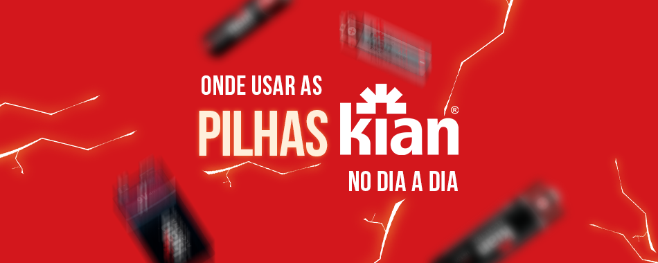 Onde usar as pilhas Kian no dia a dia