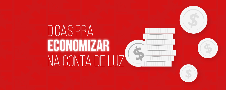 Pra não ficar no escuro: dicas pra economizar na conta de luz