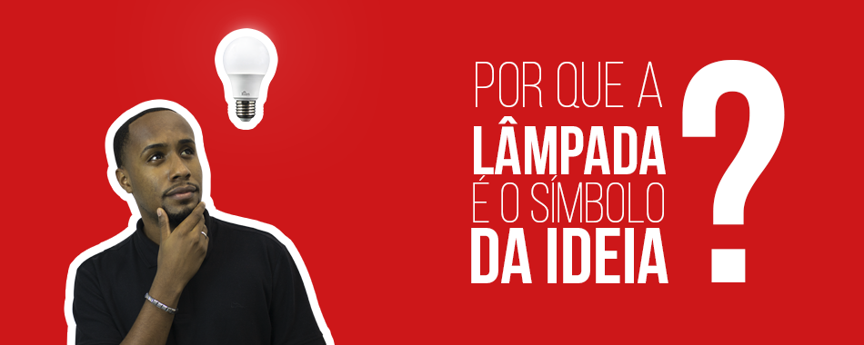 Por que a lâmpada é o símbolo da ideia?