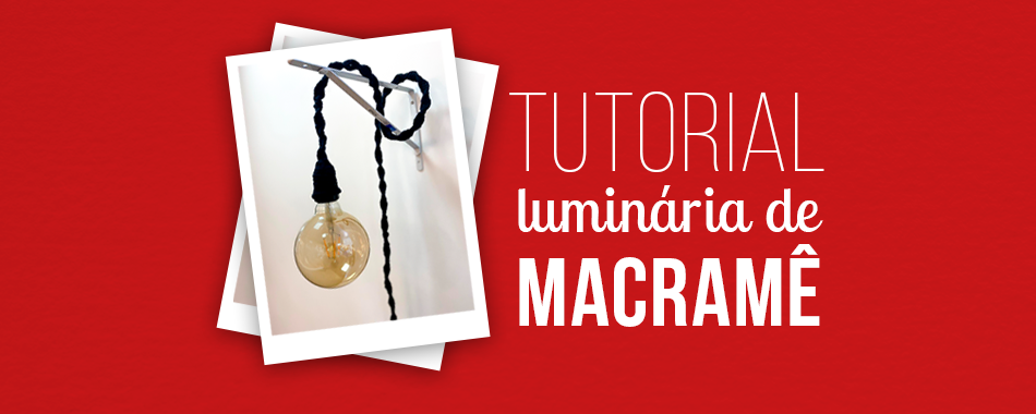 DIY | Aprenda a fazer uma luminária de macramê