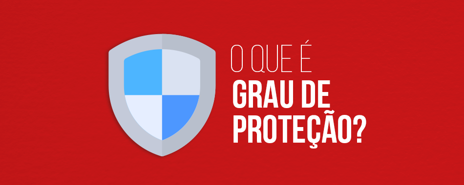 O que é Grau de Proteção?