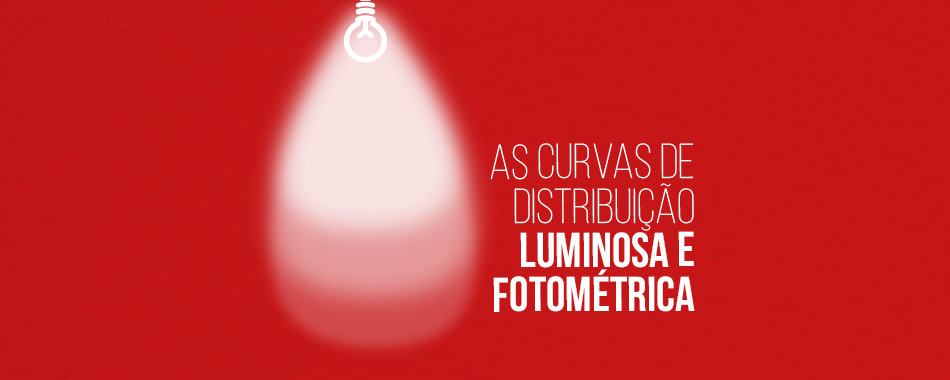 O que são as Curvas de Distribuição Luminosa ou Fotométrica?