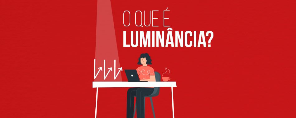 O que é Luminância?