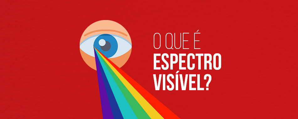 O que é Espectro Visível?